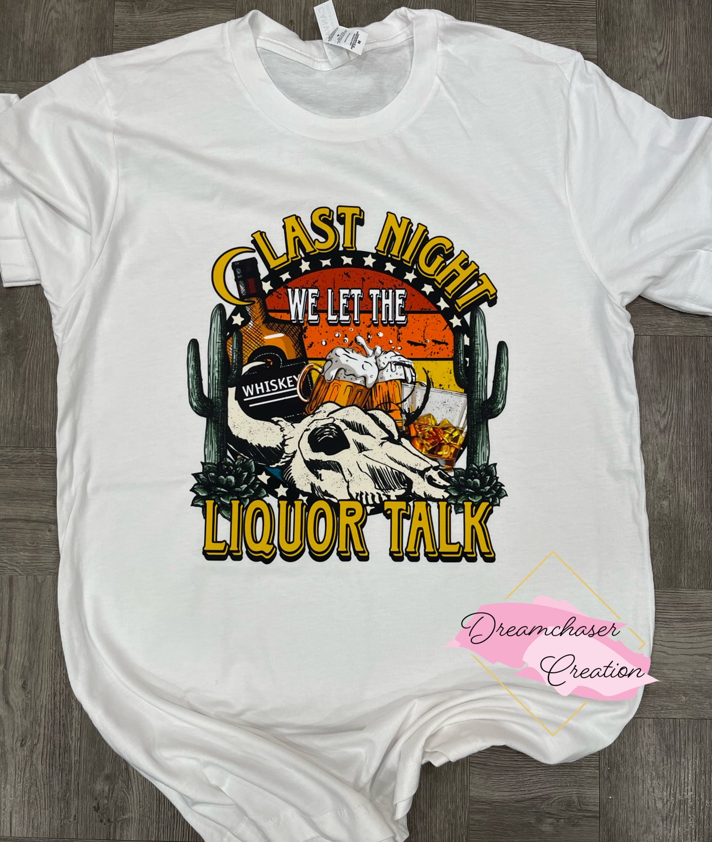 Last Night Liquor Talk Shirt