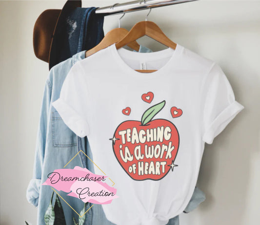 Teaching is a Work of Heart Shirt