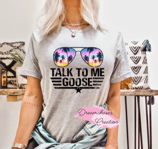 Talk To Me Goose Shirt