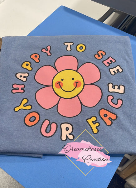 Happy To See Your Face Teacher Shirt