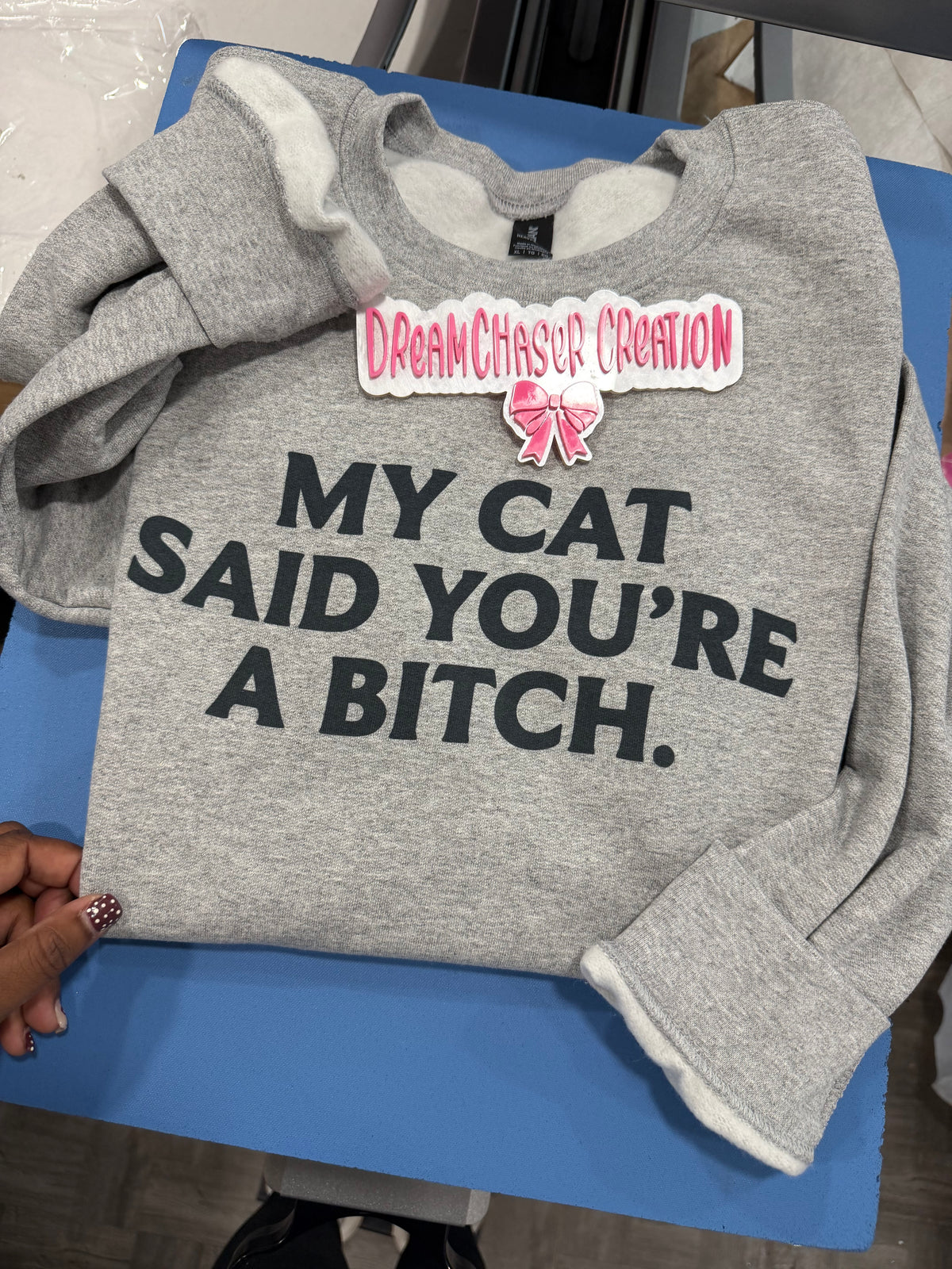 My Cat B**ch Sweatshirt