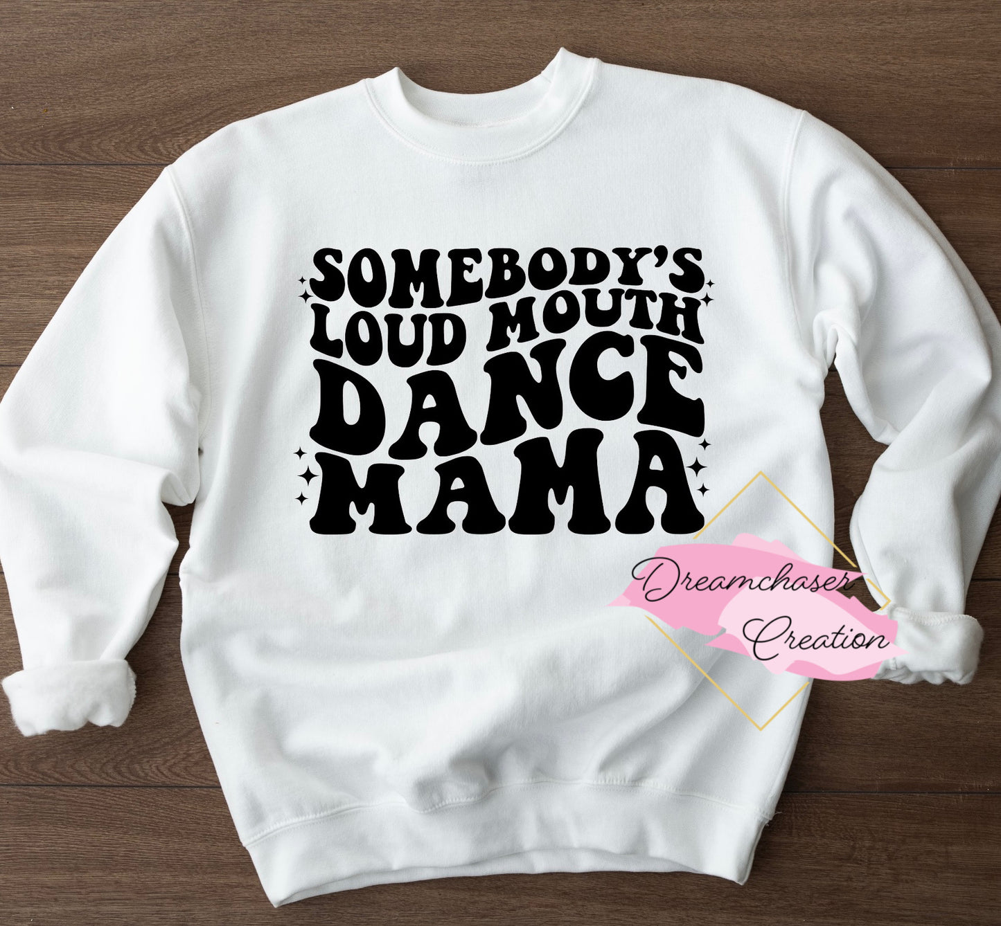 Loud Mouth Dance Mama Sweatshirt