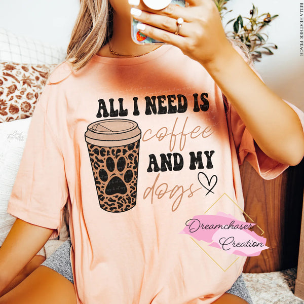 All I Need is Coffee and Dogs Shirt
