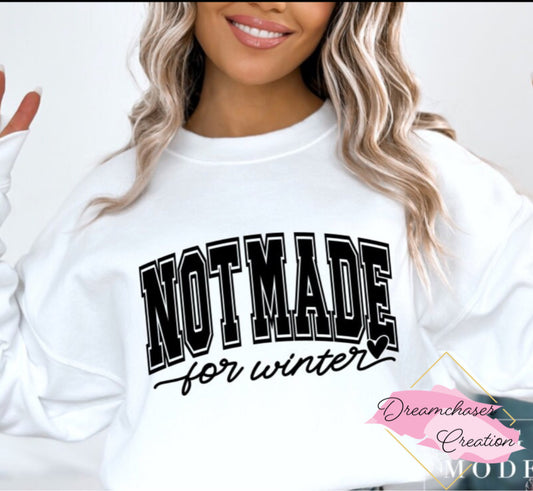 Not Made for Winter Sweatshirt