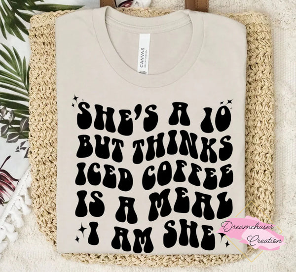 She’s a Ten Coffee is a Meal Shirt