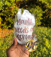 Mama Needs a Cocktail Wine Glass