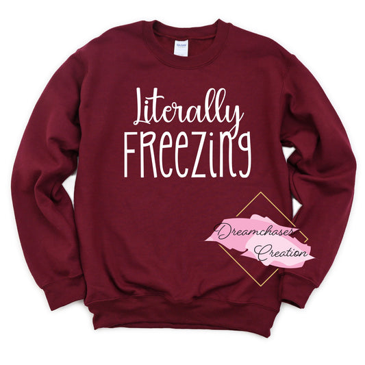 Literally Freezing Sweatshirt