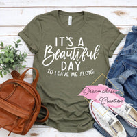 Beautiful Day to Leave Alone Shirt