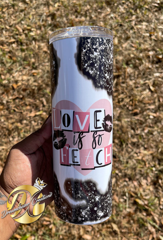 Love is so Fetch 20oz Tumbler