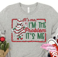 It’s Me I’m the Problem Shirt