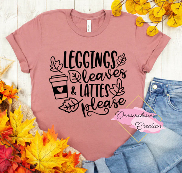 Leggings, Leaves, Lattes Shirt