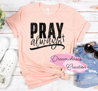 Pray Always Shirt