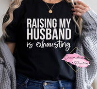 Raising Husband Exhausting Shirt
