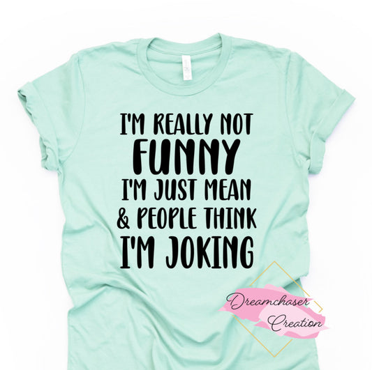 Funny not Joking Shirt