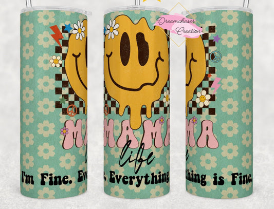 Mama Everythings Fine Tumbler