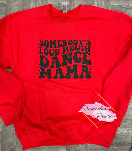 Loud Mouth Dance Mama Sweatshirt