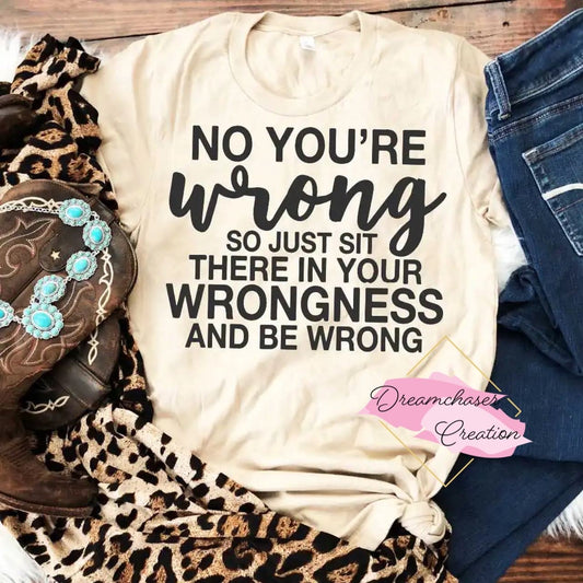 You’re Wrong Shirt