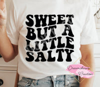 Sweet but a little Salty Shirt