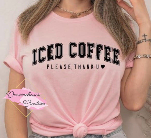 Iced Coffee Please Shirt