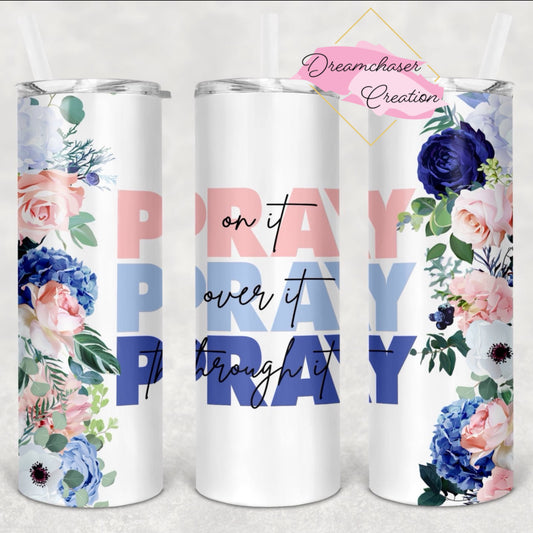 Pray On It Tumbler